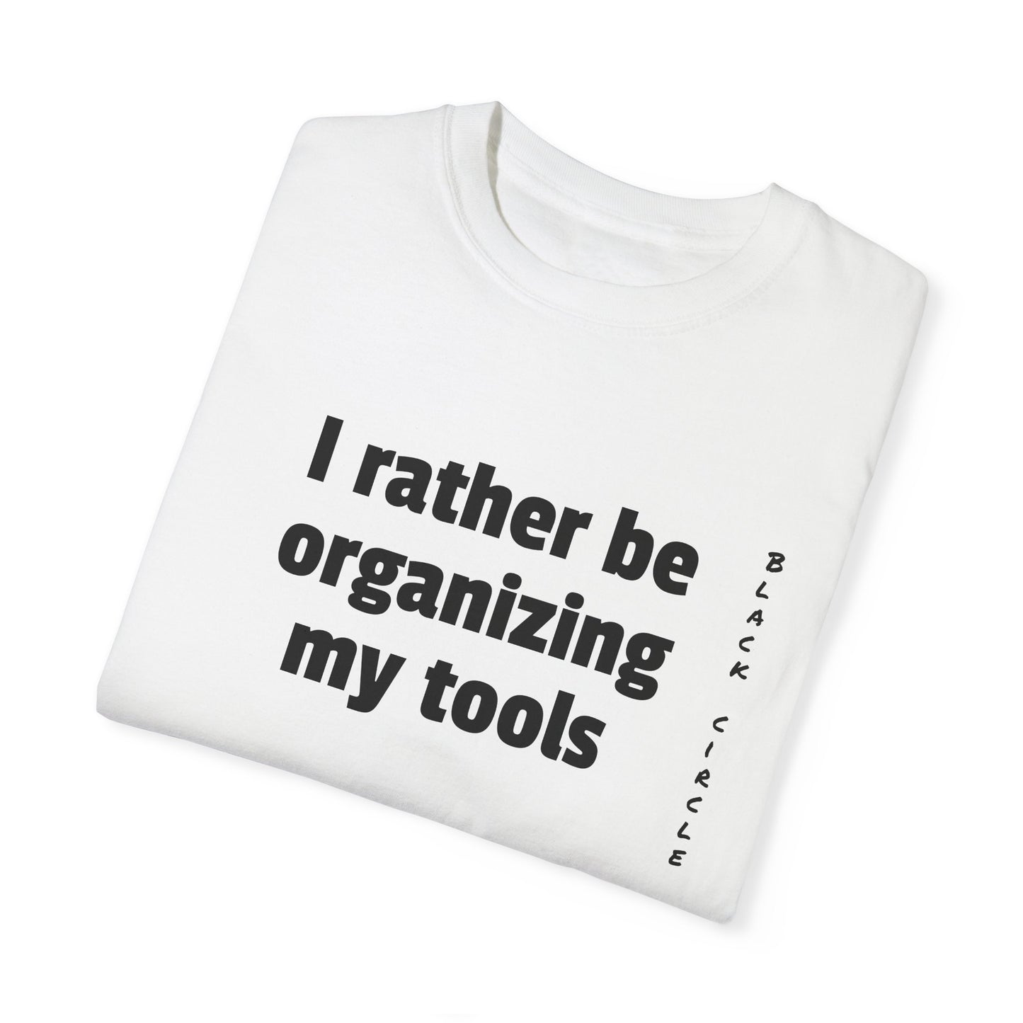 organizing my tools T-shirt